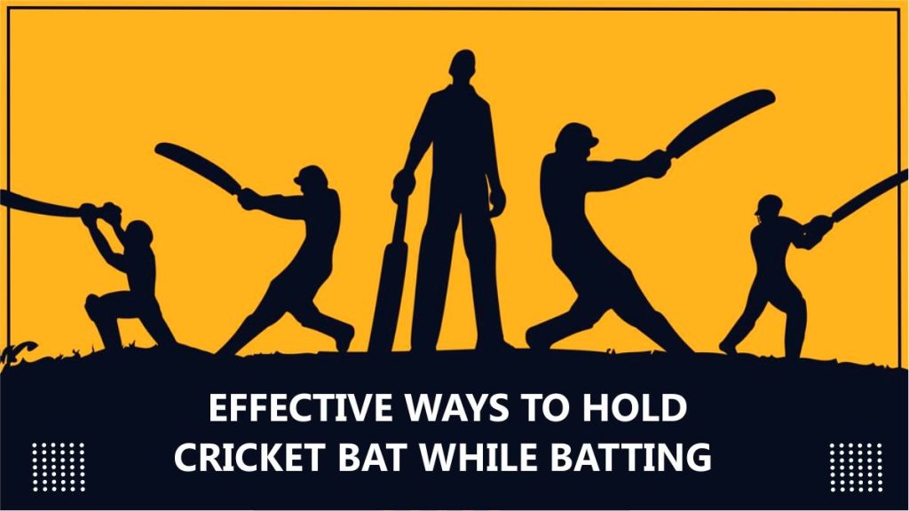 effective ways to hold cricket bat